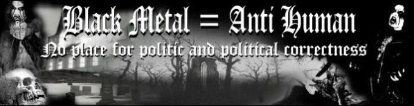 Der deutsche Black Metal Versand stellt klar: Black Metal = Anti-Human | No place for politic and political correctness
